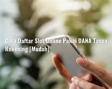 Cara Daftar Slot Tanpa Rekening Bank